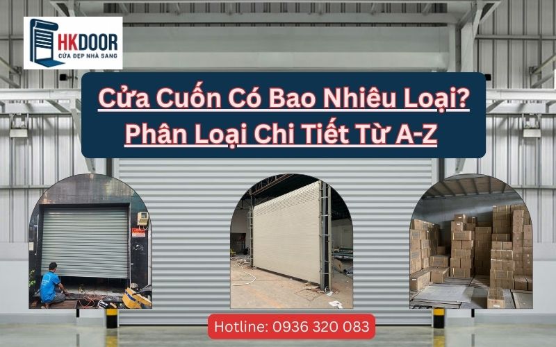 Cửa Cuốn Có Bao Nhiêu Loại Phân Loại Chi Tiết Từ A-Z