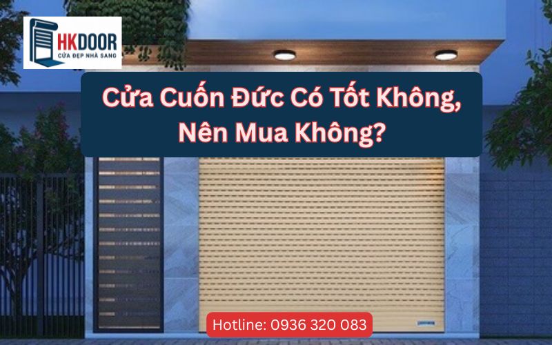 Cửa Cuốn Đức Có Tốt Không, Nên Mua Không